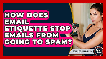 How Does Email Etiquette Stop Emails From Going To Spam? - Real Life Curriculum