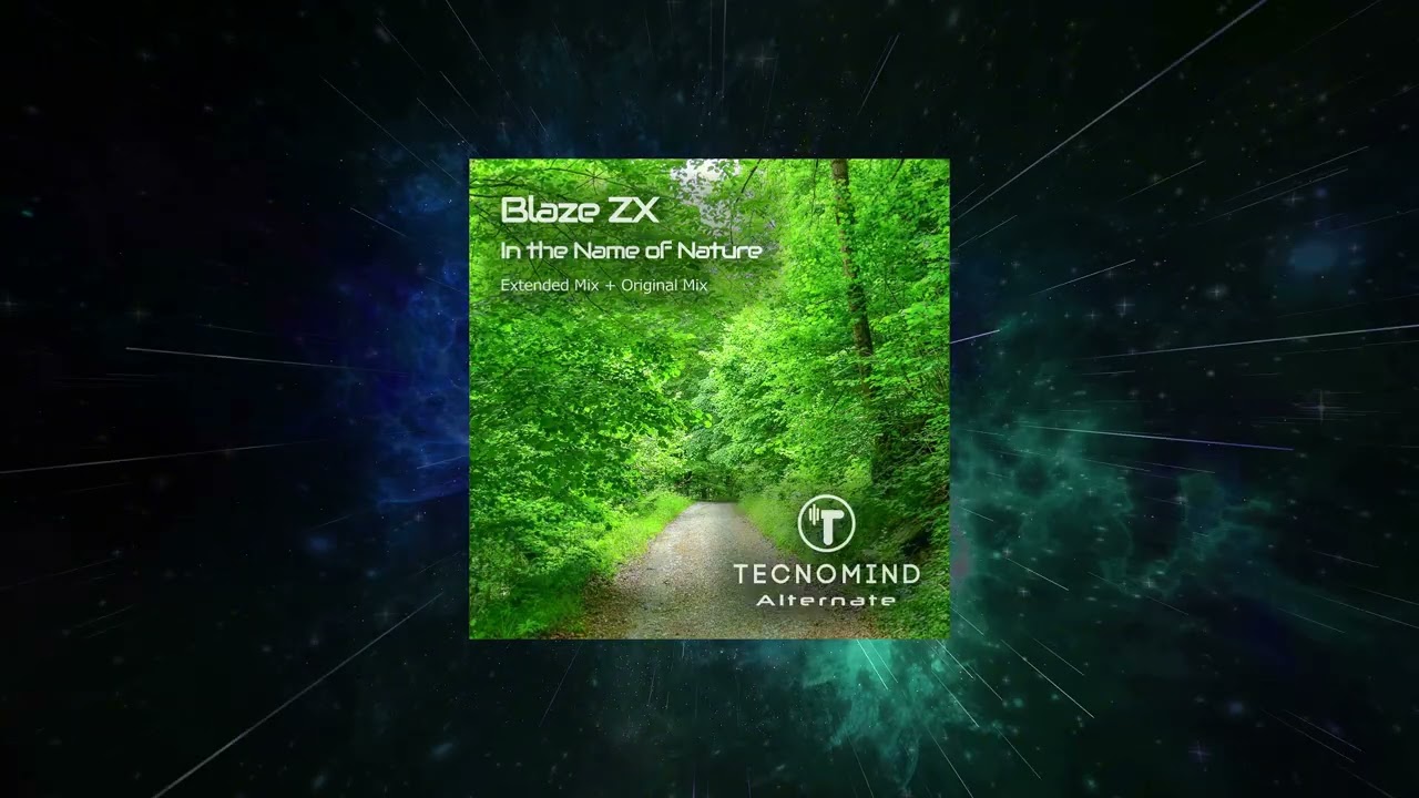 Blaze ZX - In the Name of Nature (Extended Mix) [ Tecnomind Alternate ]