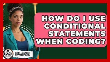 How Do I Use Conditional Statements When Coding? - Black Education Success Network