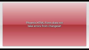 Phoenix.HTML.Form does not take errors from changeset