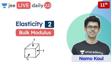 JEE: Elasticity L2 | Bulk Modulus | Class 11 | Unacademy JEE | JEE Physics | Namo Kaul