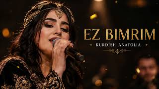 Ez Bimrim | Kurdish Anatolian Folk Music