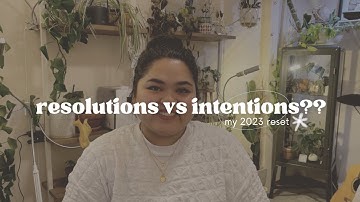Setting resolutions vs. intentions? My 2023 reset!