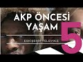 AKP Öncesi Yaşam Belgeseli ( Bölüm 5 )