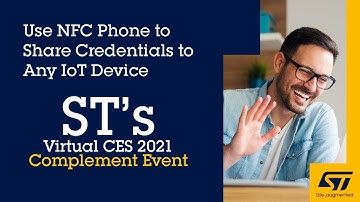 CES 2021 Complement Event: Use NFC Phone to share credentials to any IoT device