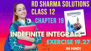 RD Sharma Solutions Class 12 Maths Chapter 19 Indefinite Integrals Ex 19.27 in Hindi Part 3