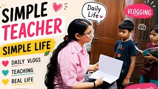 Simple teacher Simple life | Daily vlogs | Students | Vlogging