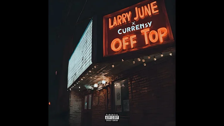Larry June & Curren$y  - Off Top (Prod. By KNOCKTURNAL)