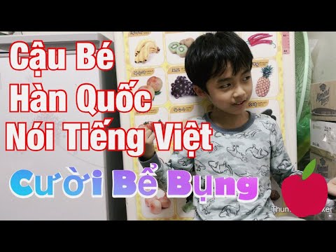 Cười Bể Bụng Với Cậu Bé Hàn Quốc Nói Tiếng Việt Quá Đỉnh