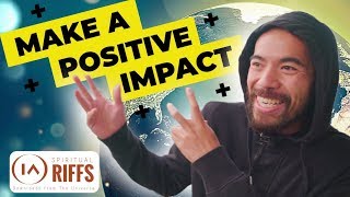 WATCH THIS if You Want to Make Positive Impact in This World!