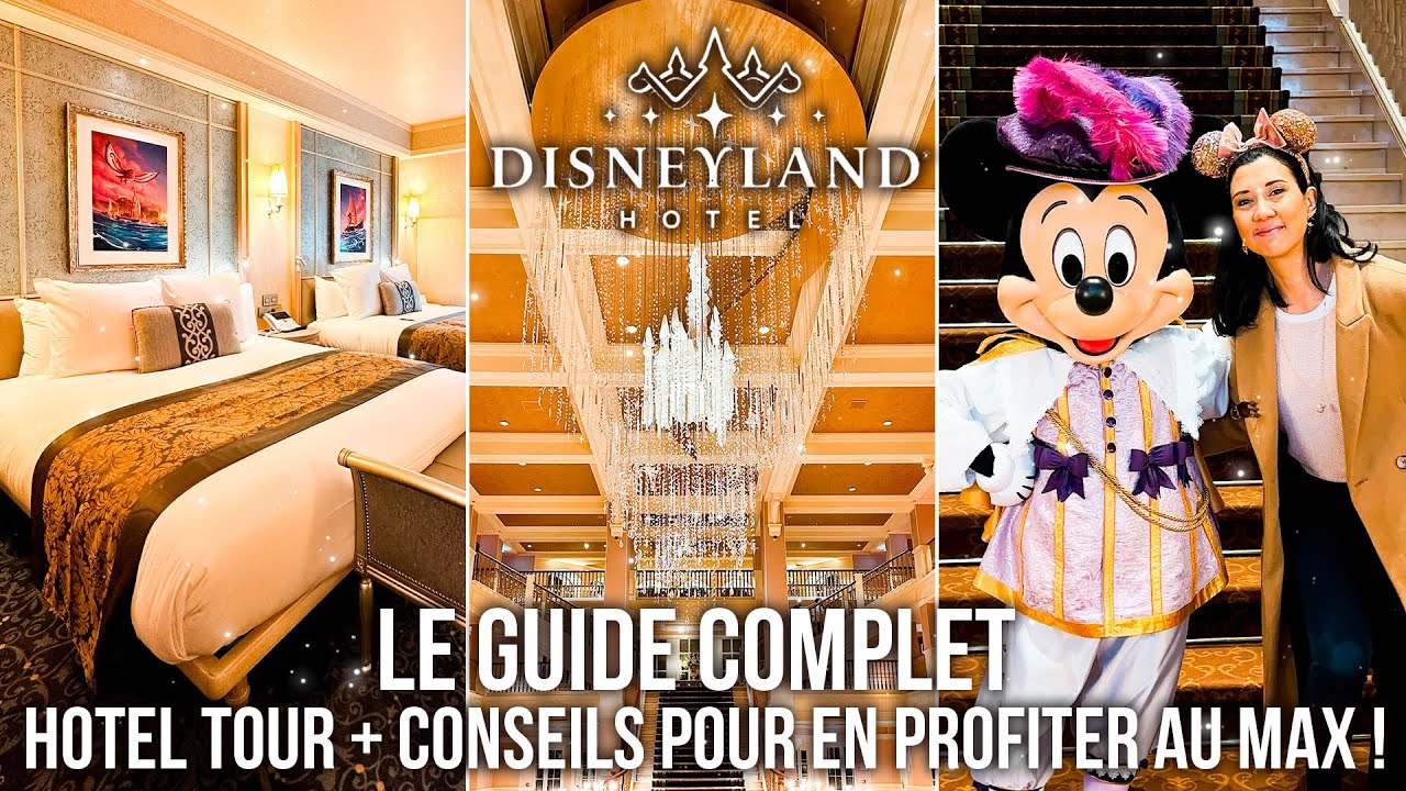 LE GUIDE DU DISNEYLAND HOTEL à PARIS : ROOM TOUR, ACTIVITES, RESTAURANTS & PERSONNAGES DISNEY