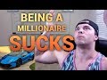 5 Things I HATE About Being A MILLIONAIRE