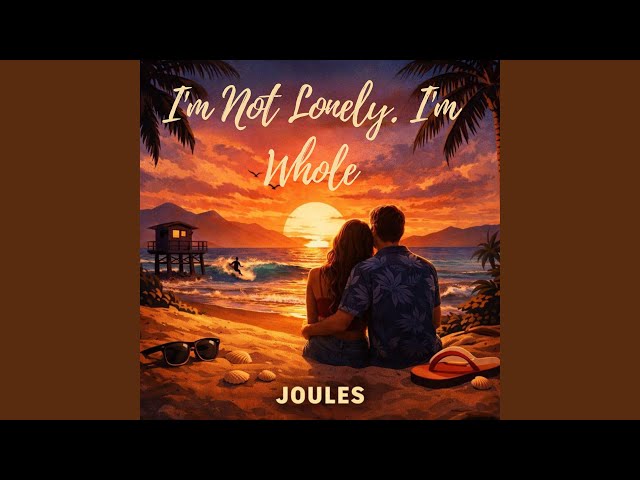 I’m Not Lonely, I’m Whole