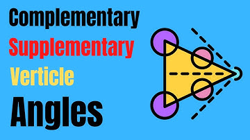 Complementary, Supplementary, and Vertical Angles