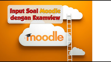 Seri Moodle 06 - Tutorial input soal examview dan moodle dengan mudah