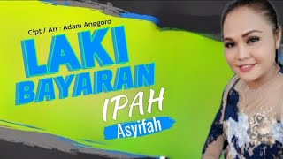 Download lagu Laki Bayaran - Ipah Asyifah |Lirik Video