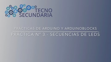 Práctica de secuencias de encendido de LEDs. Tutorial de Arduino y ArduinoBlocks.