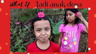 WHAT IF TINGGAL DI DESA