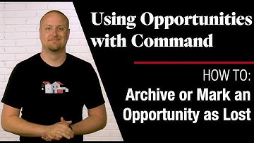 Command Opportunities - How To Archive or Mark an Opportunity as Lost