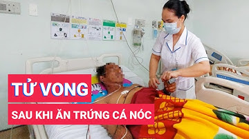 Ăn trứng cá nóc, 1 ngư dân tử vong, 2 người nhập viện