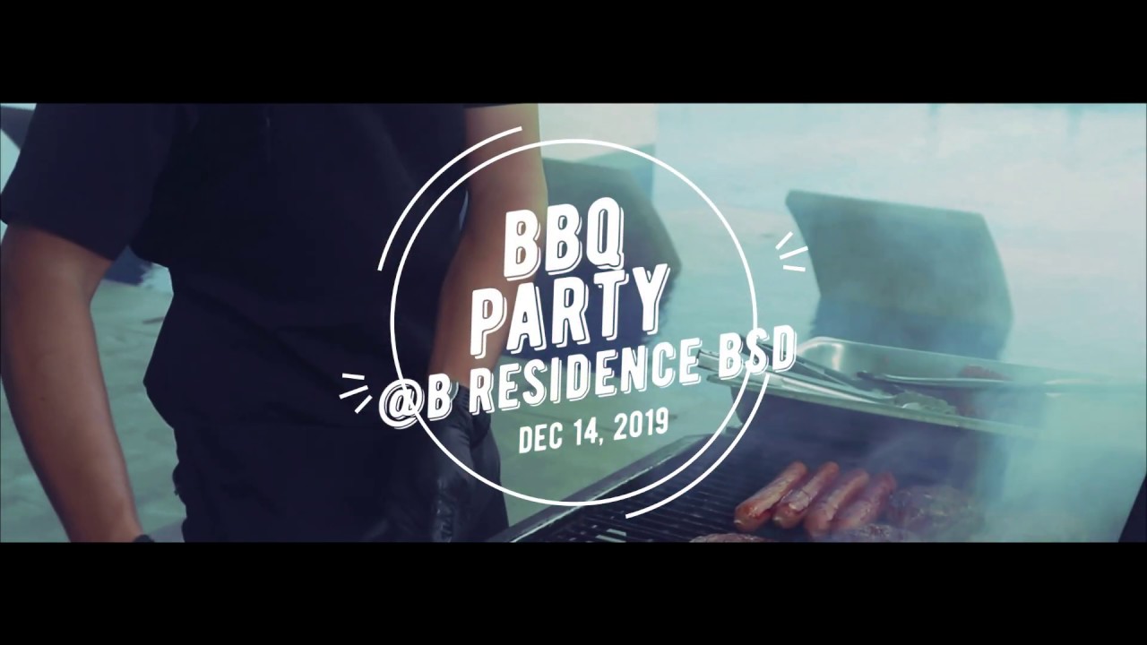 BBQ Party B Residence BSD with Bee Property - YouTube