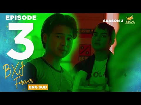 BXJ FOREVER | Episode 03 FULL [ENG SUB] | Regal Entertainment Inc.