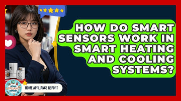 How Do Smart Sensors Work in Smart Heating and Cooling Systems? | Home Appliance Report