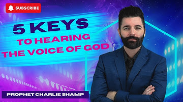 Five Keys to hearing the Voice of God | Prophet Charlie Shamp