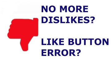 Like Button Error: Is YouTube Removing the Dislike Button?