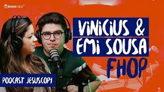 Vinicius E Emi Sousa Fhop - Jesuscopy Podcast 