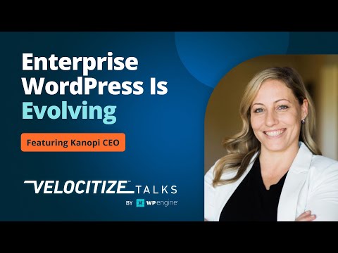 Anne Stefanyk of Kanopi Studios on Website Evolution and Enterprise WordPress | Velocitize Talks