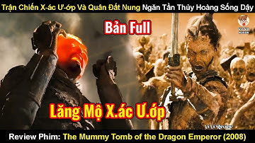 Trận Chiến Xác Ướp & Quân Đất Nung Ngăn Tần Thủy Hoàng Sống Dậy | Review Phim: Xác Ướp
