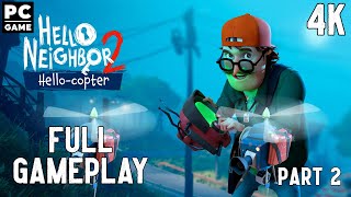 Hello Neighbor 2 Hello-Copter DLC Full Gameplay Walkthrough 4K PC Game No Commentary Part 2