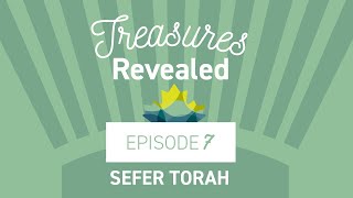 Treasures Revealed Episode 7 – Sefer Torah