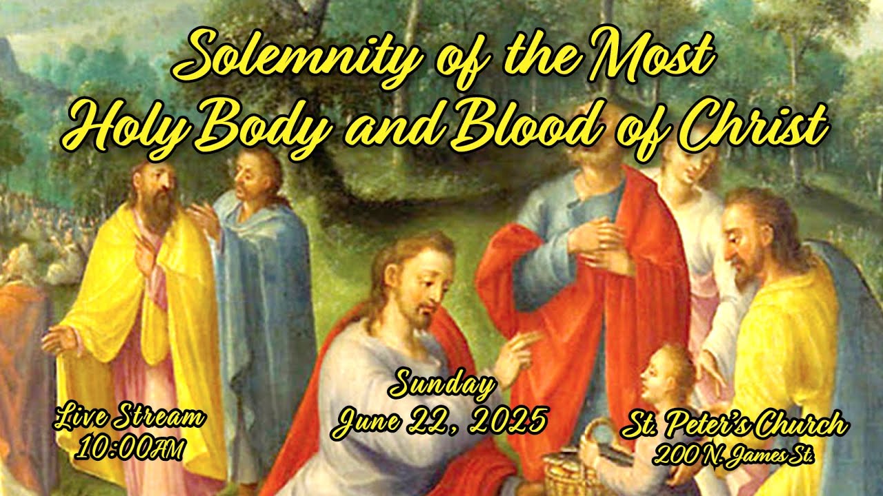 SOLEMNITY OF THE MOST HOLY BODY AND BLOOD OF CHRIST SUNDAY MASS AT ST PETERS CHURCH