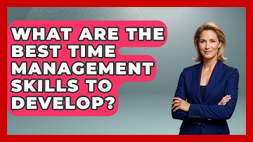 What Are The Best Time Management Skills To Develop? - Child Welfare Network