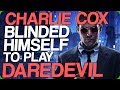 Charlie Cox Blinded Himself to Play Daredevil