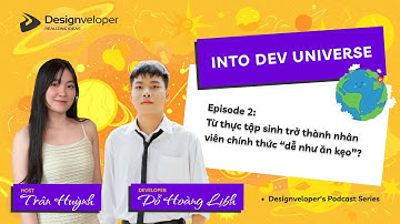 Dev Into Universe | Tập 2: Hành trình truyền cảm hứng của một dev từng là intern của Designveloper