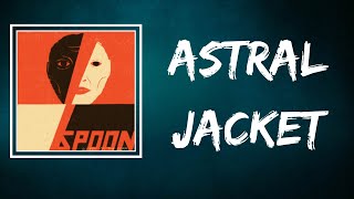 Spoon - Astral Jacket (Lyrics)