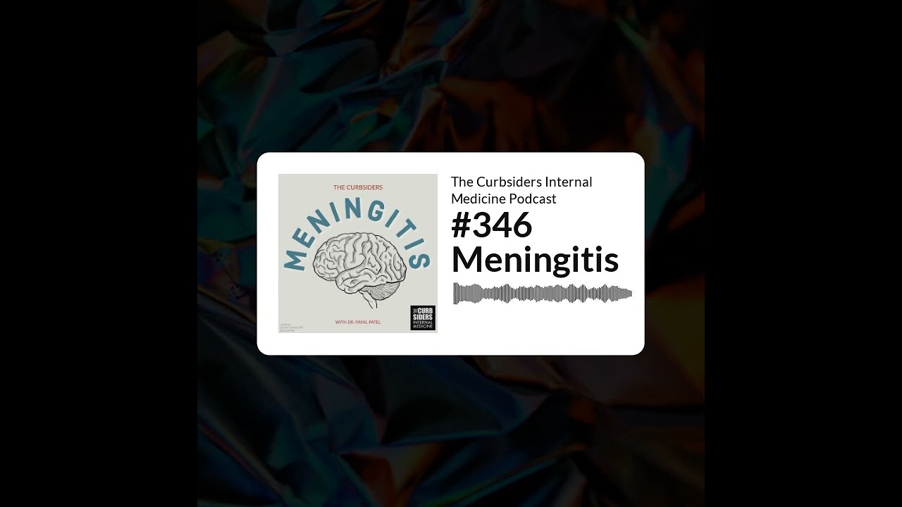 The Curbsiders Internal Medicine Podcast - #346 Meningitis
