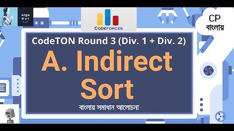 A. Indirect Sort || CodeTON Round 3 (Div. 1 + Div. 2) || বাংলায় সমাধান আলোচনা ||