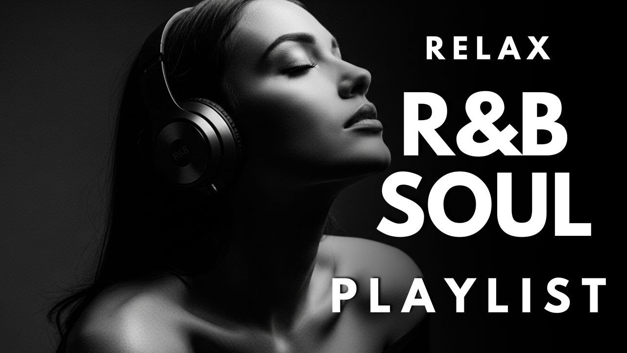 Relax R&B Soul Playlist 🎶 RnB Soul 🎼 for Calm Focus & Chilling