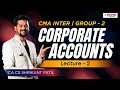 CMA Inter Corporate Accounting Lec 2 | For June/Dec 2026 Attempt | CA CS Shrikant Patil #cmainter