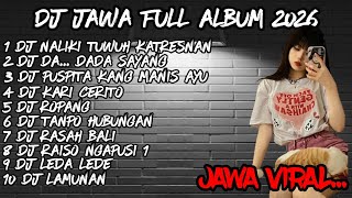 DJ JAWA FULL ALBUM  2026🔥DJ NALIKO TUWUH KATRESNAN  🔥DJ KETATON CERITO X DJ SETASIUN BALAPAN