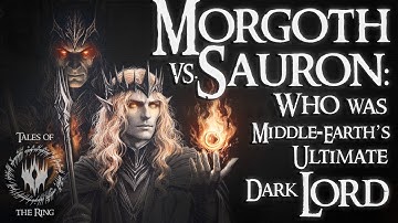 Morgoth vs. Sauron: Who Was Middle-Earth’s Ultimate Dark Lord? | LOTR LORE