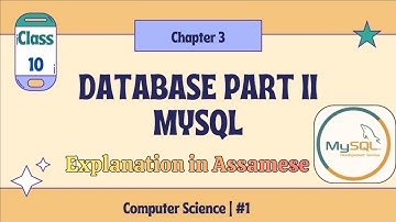 SEBA Class 10 | Chapter 3 Database Part II | MySQL Explained in Assamese