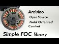 Arduino Field Oriented Control (FOC) Open Source Library Demonstration -  Simple FOC project