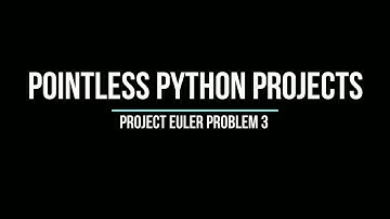 Project Euler Problem 3 - Largest Prime Factor