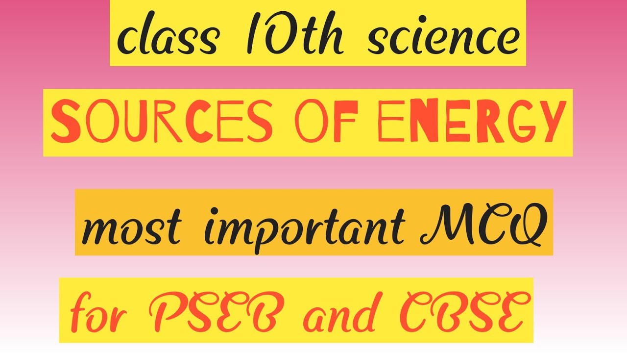 class 10 chapter 14 sources of energy mcq/ch 14 sources of energy pseb