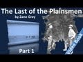Part 1 - The Last of the Plainsmen Audiobook by Zane Grey (Chs 01-05)